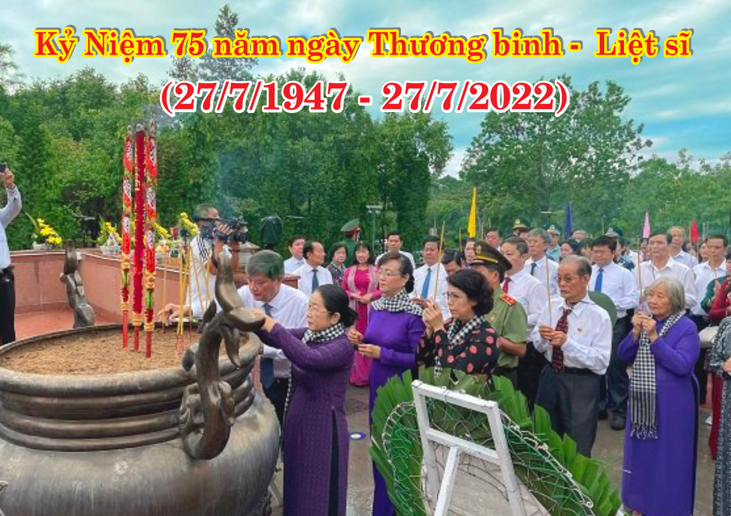 Thông báo lễ dâng hương tưởng niệm nhân kỷ niệm 75 năm ngày Thương binh - Liệt sĩ (27/7/1947-27/7/2022)